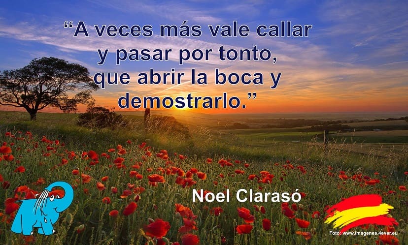 A veces más vale callar y pasar por tonto, que abrir la boca y demostrarlo.